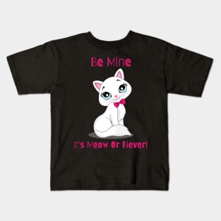 Flirty Cat, Be Mine It's Meow Or Never! Kids T-Shirt